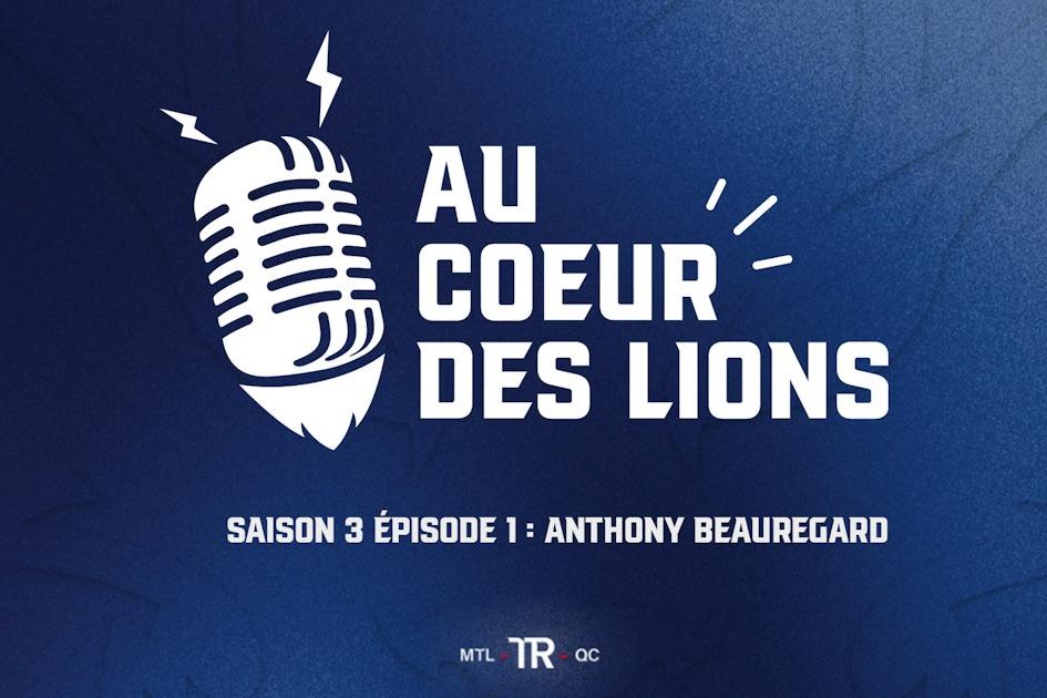 Balado Au cœur des Lions, saison 3 épisode 1 : Anthony Beauregard